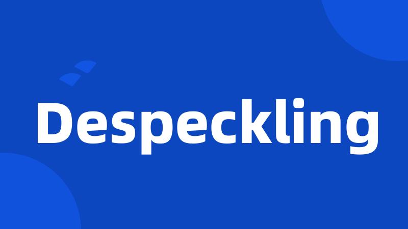 Despeckling