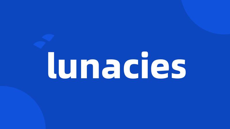 lunacies