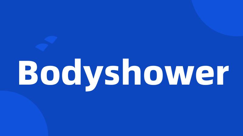 Bodyshower