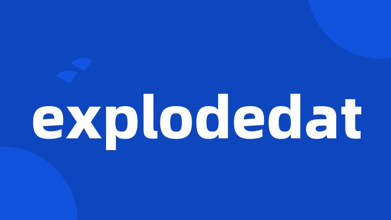 explodedat