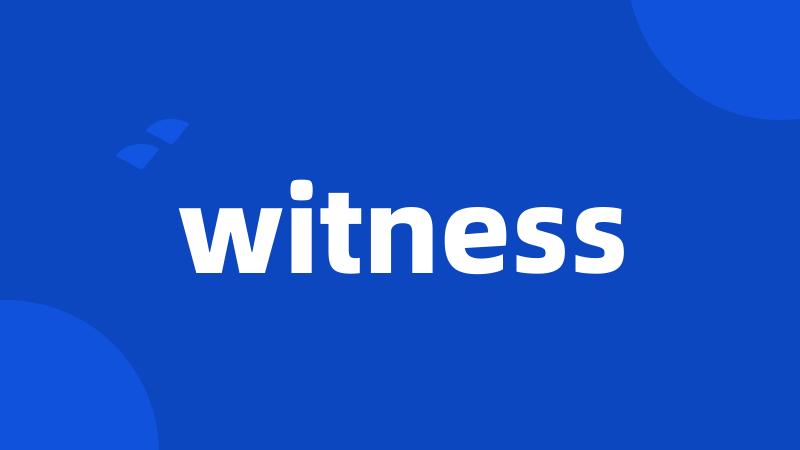 witness