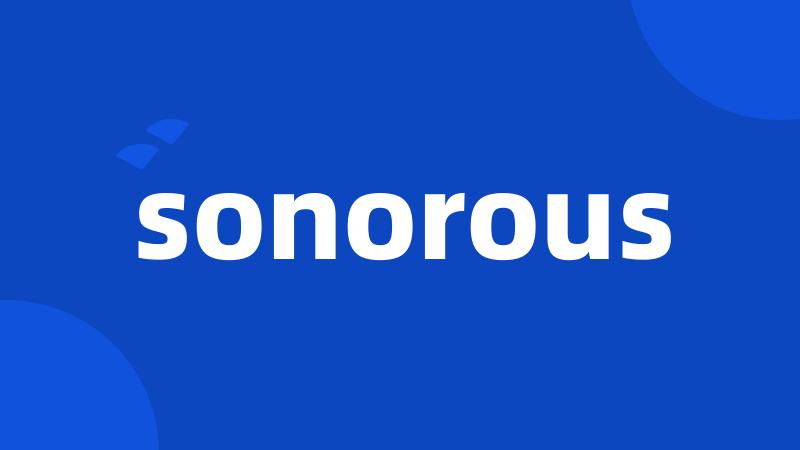 sonorous