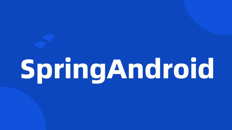 SpringAndroid