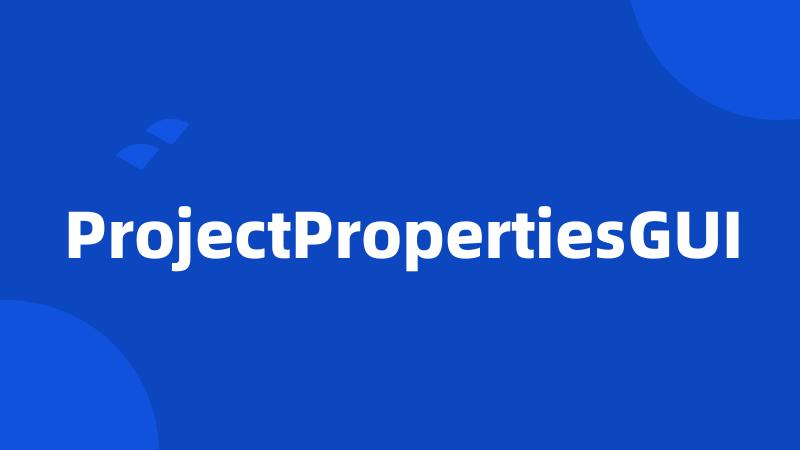 ProjectPropertiesGUI