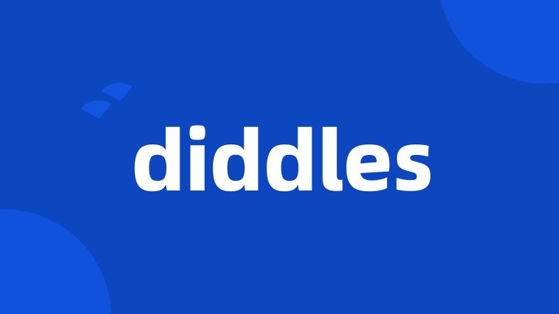 diddles