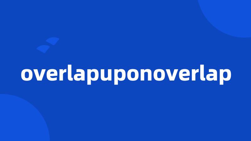 overlapuponoverlap