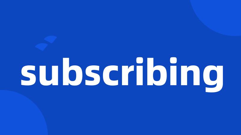 subscribing