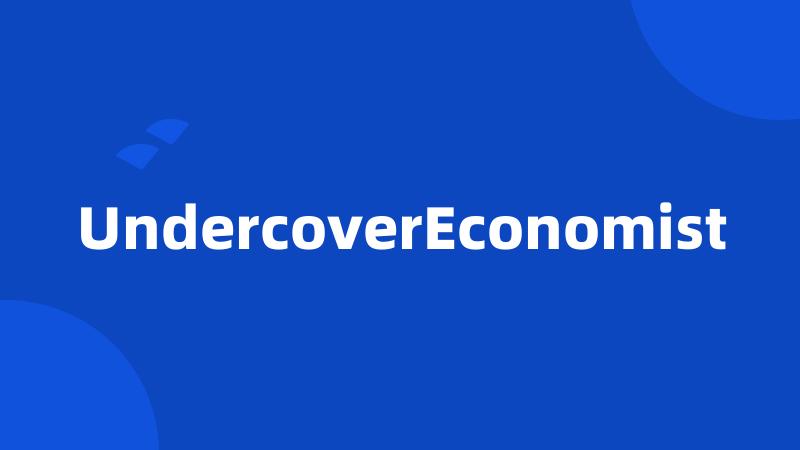 UndercoverEconomist