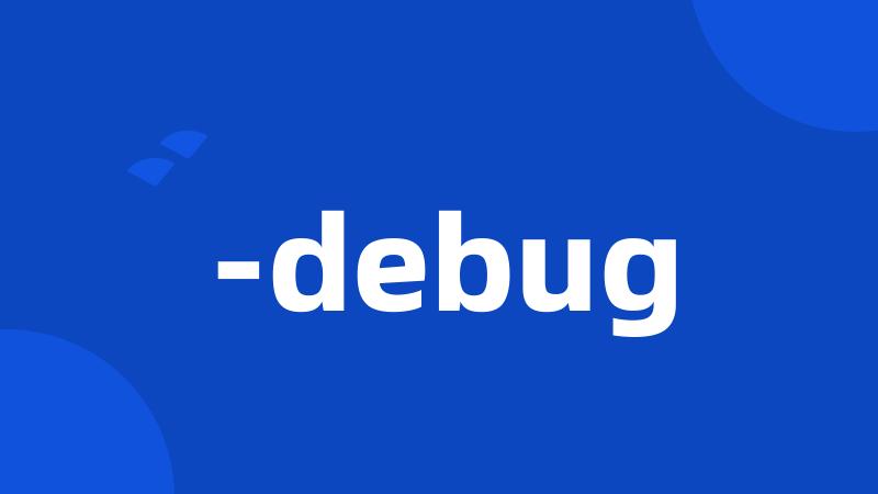 -debug