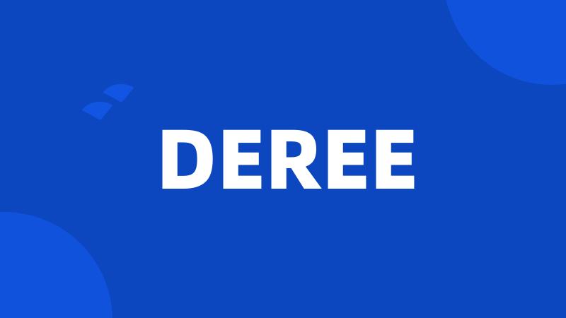 DEREE