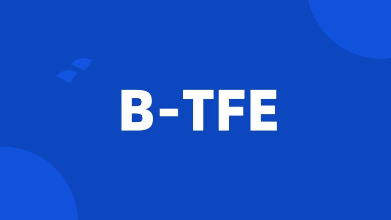 B-TFE