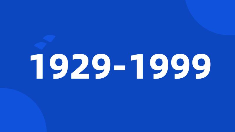 1929-1999