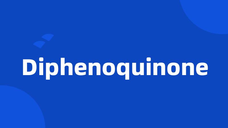 Diphenoquinone