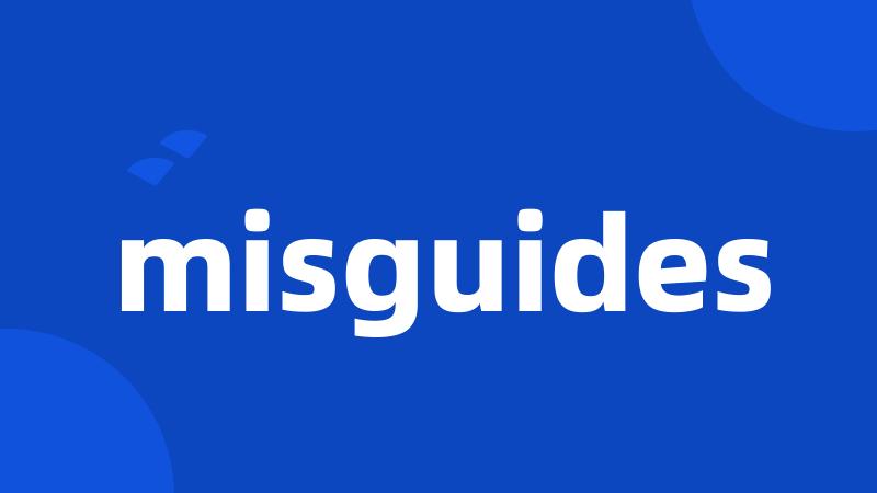 misguides