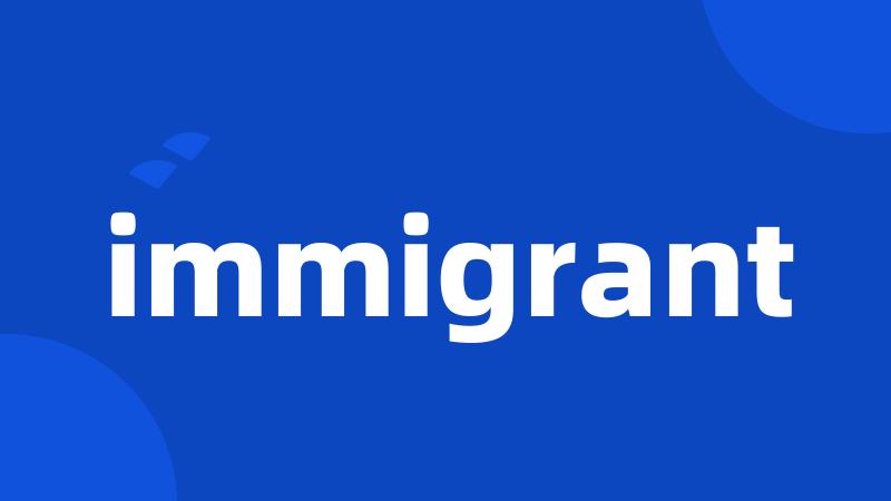 immigrant