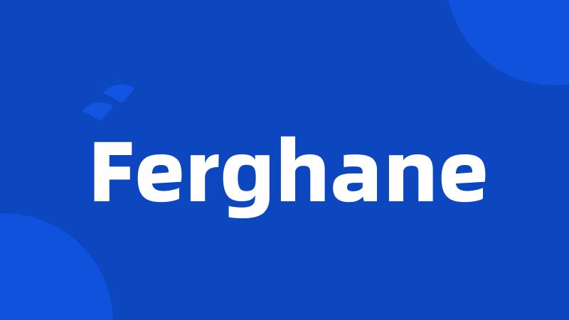 Ferghane