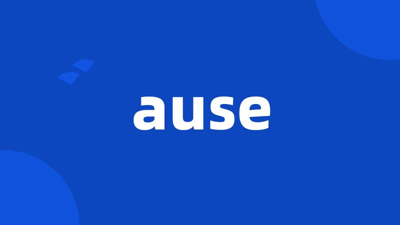 ause