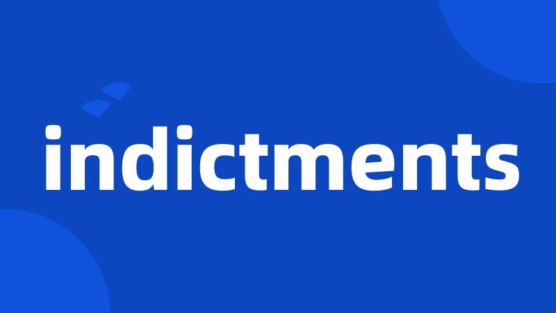 indictments