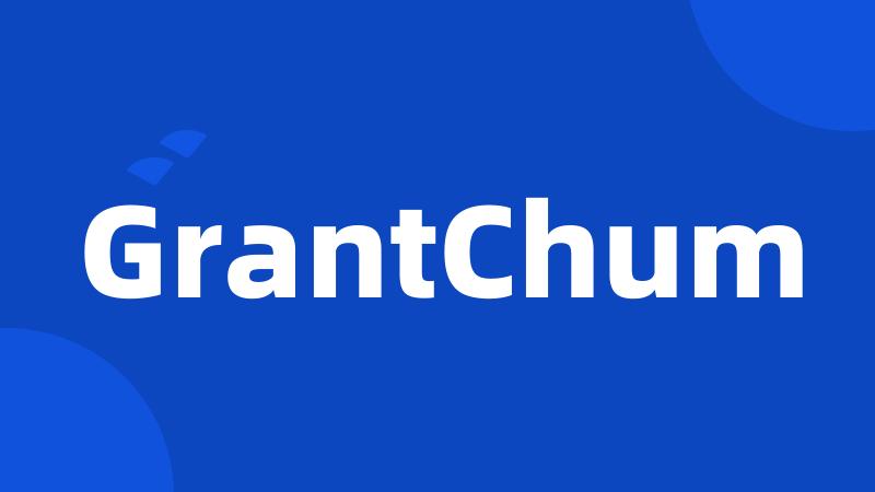 GrantChum