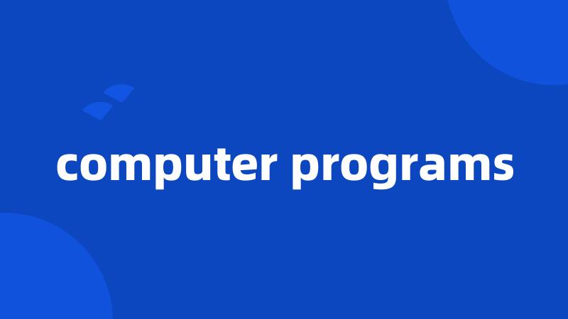 computer programs