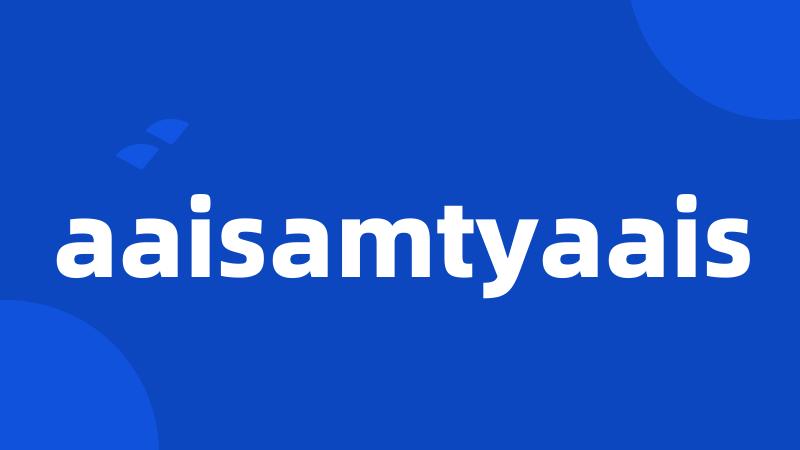 aaisamtyaais