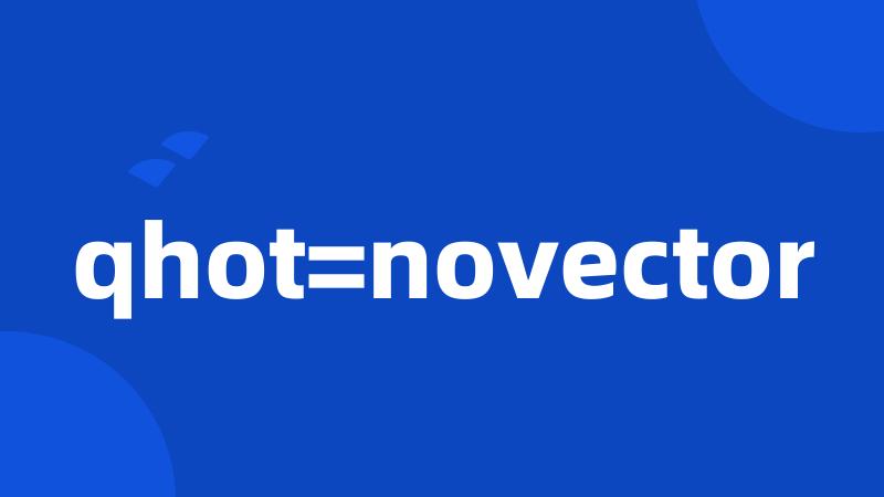 qhot=novector