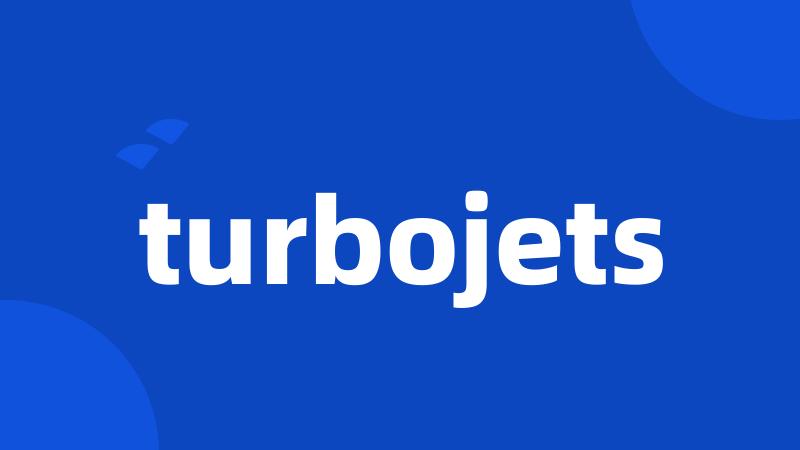 turbojets