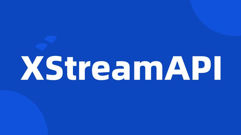 XStreamAPI