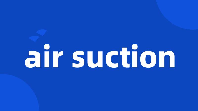 air suction