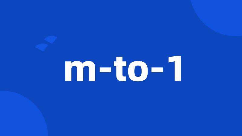 m-to-1