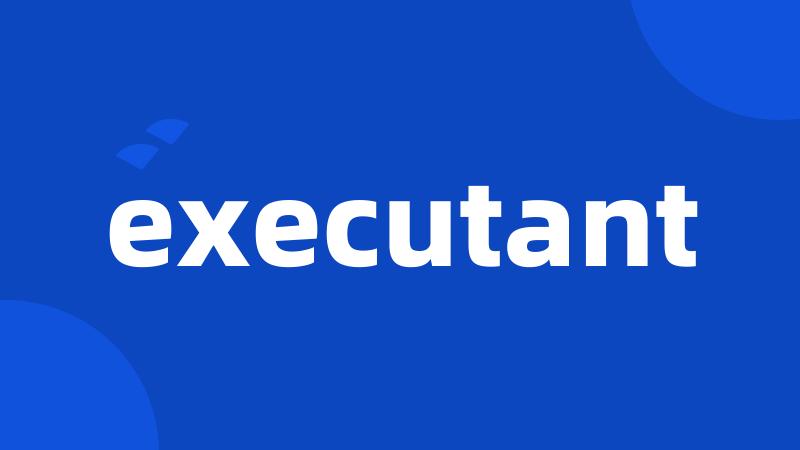 executant