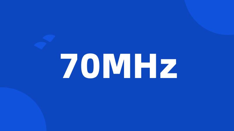 70MHz