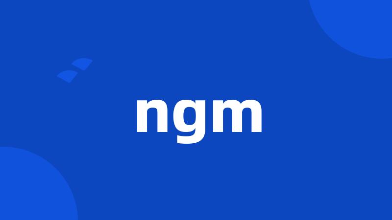 ngm