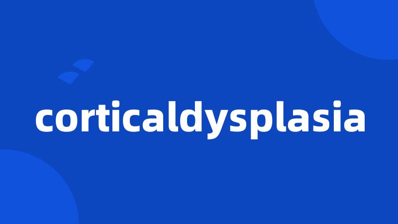 corticaldysplasia