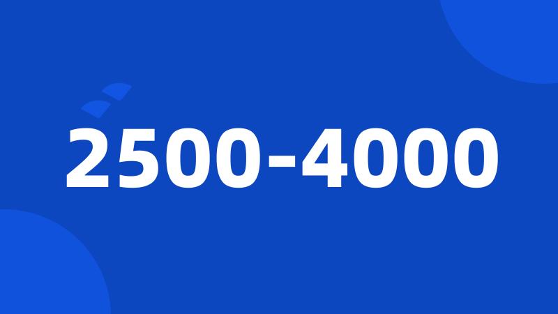 2500-4000