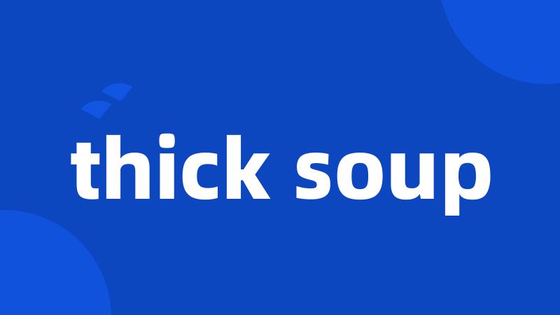 thick soup