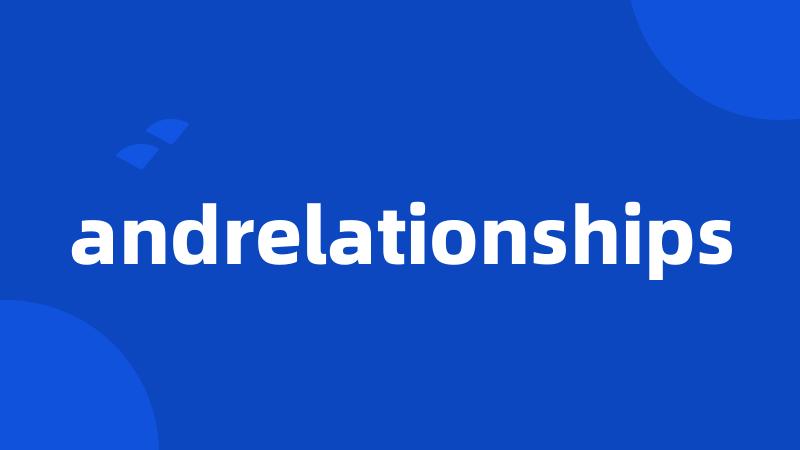 andrelationships