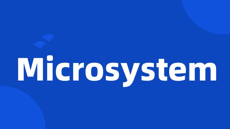 Microsystem