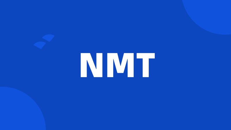 NMT