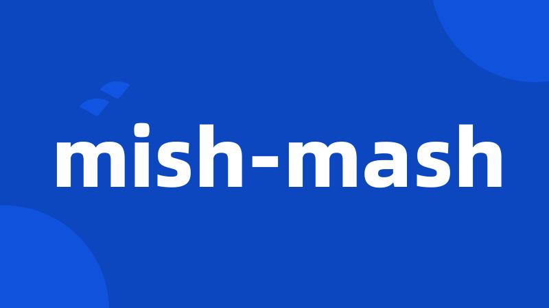 mish-mash