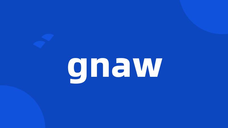 gnaw