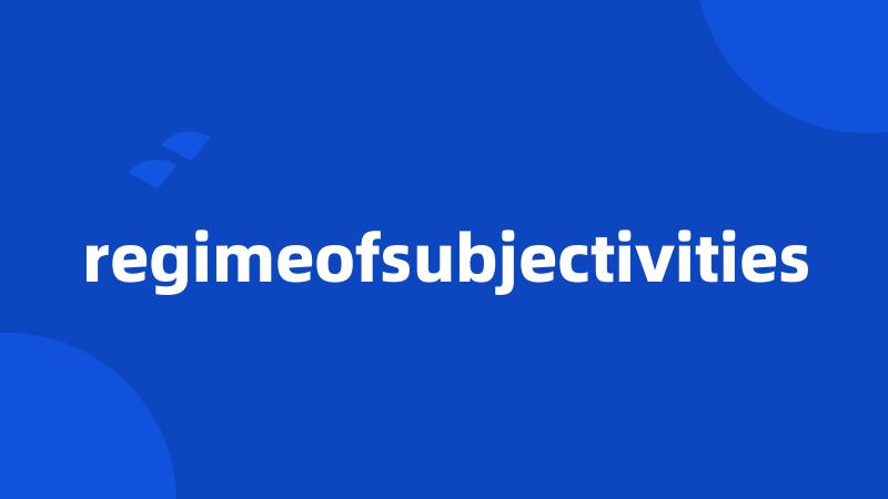 regimeofsubjectivities