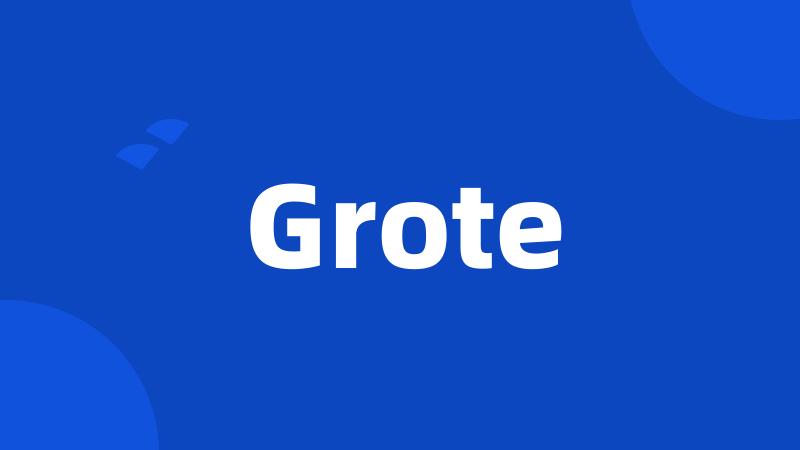 Grote