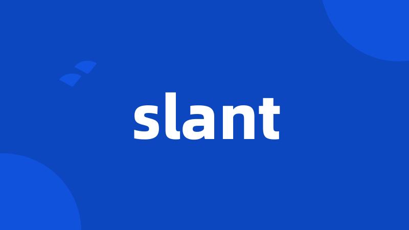 slant