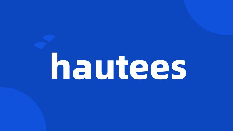 hautees