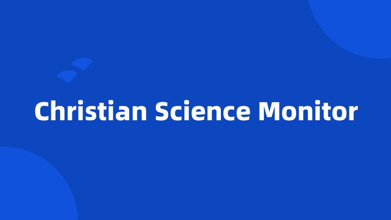 Christian Science Monitor