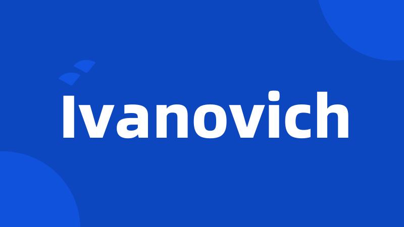 Ivanovich