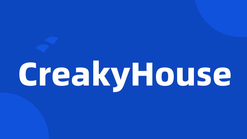 CreakyHouse