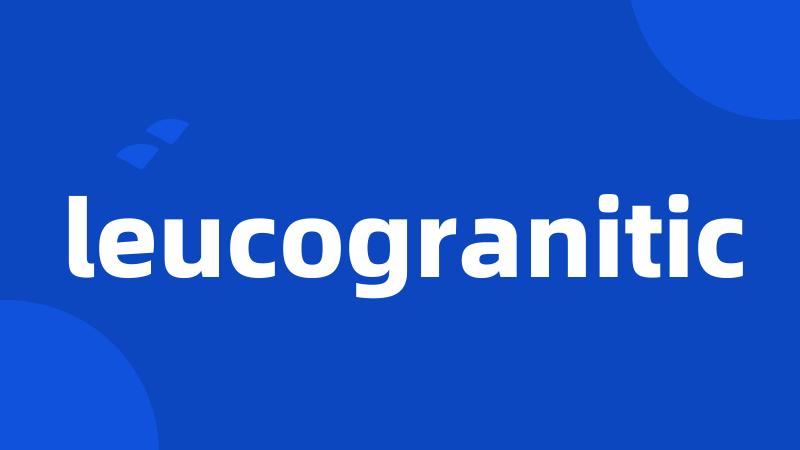 leucogranitic