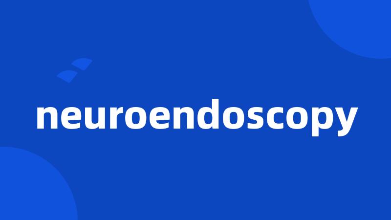 neuroendoscopy